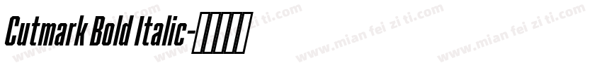 Cutmark Bold Italic字体转换